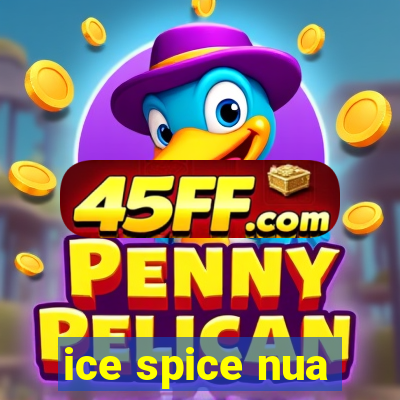 ice spice nua